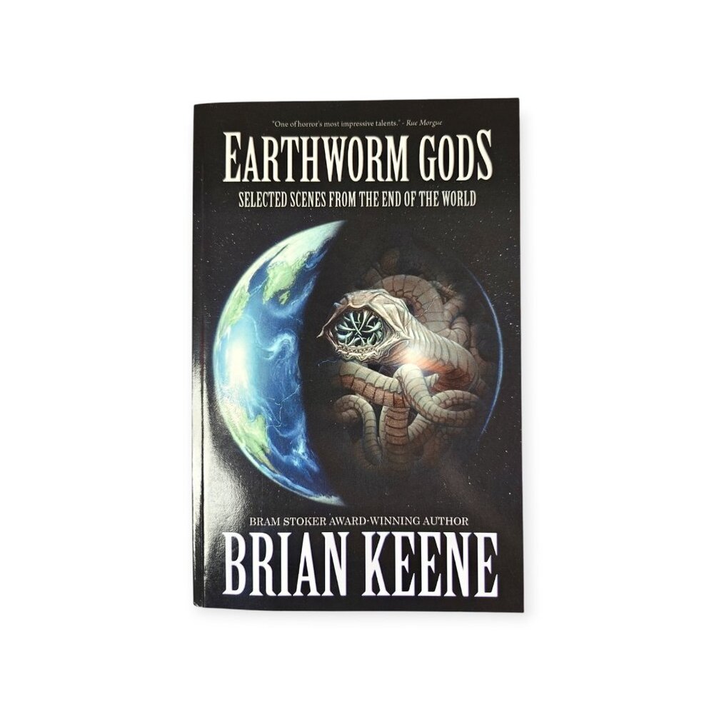 Earthworm Gods: Selected Scenes From The End Of The World Brian Keene 2012
